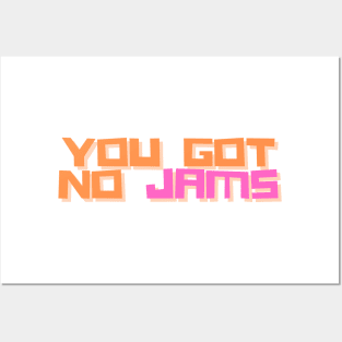 YOU GOT NO JAMS Unofficial Merch Posters and Art